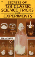 Secrets of 123 Classic Science Tricks and Experiments
