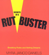 Secrets of a Rutbuster: Breaking Rules and Selling Dreams