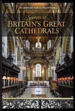 Secrets of Britain's Great Cathedrals