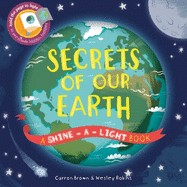 Secrets of Our Earth: A Shine-a-Light Book