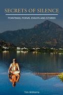 Secrets of Silence: Pointings, poems, essays and stories