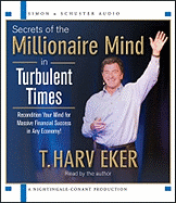 Secrets of the Millionaire Mind in Turbulent Times