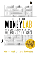 Secrets of the MoneyLab: How Understanding People Will Increase Your Profits