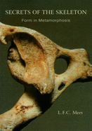 Secrets of the skeleton : form in metamorphosis