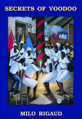 Secrets of Voodoo - Rigaud, Milo, and Cross, Robert (Translated by)