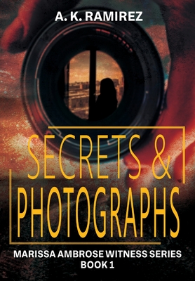 Secrets & Photographs - Ramirez, A K
