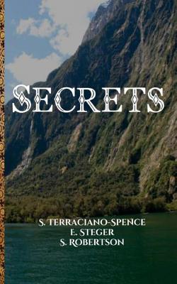 Secrets - Steger, E, and Robertson, S, and Terraciano-Spence, S