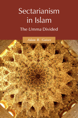 Sectarianism in Islam - Gaiser, Adam R