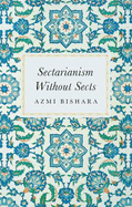 Sectarianism Without Sects
