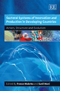 Sectoral Systems of Innovation and Production in Developing Countries: Actors, Structure and Evolution - Malerba, Franco (Editor), and Mani, Sunil (Editor)