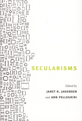 Secularisms - Jakobsen, Janet R (Editor), and Pellegrini, Ann (Editor)