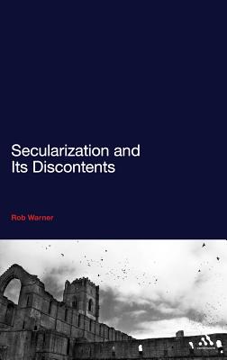 Secularization and Its Discontents - Warner, Rob
