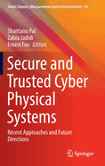 Secure and Trusted Cyber Physical Systems: Recent Approaches and Future Directions