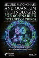 Secure Blockchain and Quantum Technologies 6g-Enabled Iot