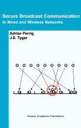 Secure Broadcast Communication: In Wired and Wireless Networks
