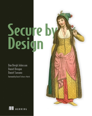 Secure by Design - Deogun, Daniel, and Bergh Johnsson, Dan, and Sawano, Daniel