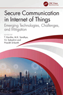 Secure Communication in Internet of Things: Emerging Technologies, Challenges, and Mitigation
