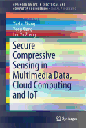 Secure Compressive Sensing in Multimedia Data, Cloud Computing and IoT