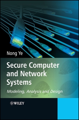 Secure Computer and Network Systems: Modeling, Analysis and Design - Ye, Nong