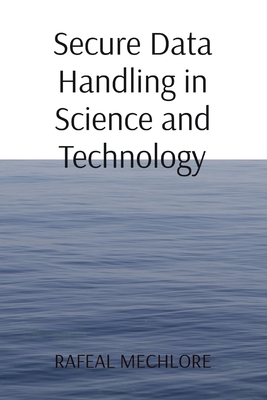 Secure Data Handling in Science and Technology - Mechlore, Rafeal
