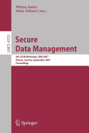 Secure Data Management: 4th Vldb Workshop, Sdm 2007, Vienna, Austria, September 23-24, 2007, Proceedings