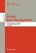 Secure Data Management: Vldb 2004 Workshop, Sdm 2004, Toronto, Canada, August 30, 2004, Proceedings