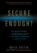Secure Enough?: 20 Questions on Cybersecurity for Business Owners and Executives