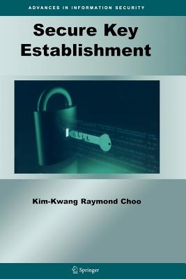 Secure Key Establishment - Choo, Kim-Kwang Raymond