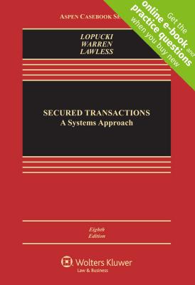 Secured Transactions: A Systems Approach - Lopucki, Lynn M, and Warren, Elizabeth, and Lawless, Robert M