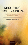 Securing Civilization?: The Eu, NATO and the OSCE in the Post-9/11 World