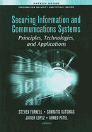 Securing Information and Communications Systems: Principles, Technologies, and Applications - Furnell, Steven (Editor), and Katsikas, Sokratis (Editor), and Lopez, Javier (Editor)