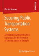 Securing Public Transportation Systems: An Integrated Decision Analysis Framework for the Prevention of Terrorist Attacks as Example