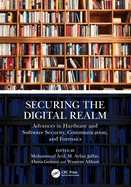 Securing the Digital Realm: Advances in Hardware and Software Security, Communication, and Forensics