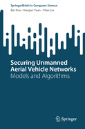Securing Unmanned Aerial Vehicle Networks: Models and Algorithms