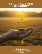 Securing Your Tomorrow: A Guide To Life Insurance For Men And Women