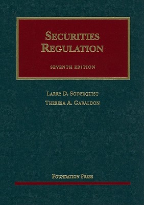 Securities Regulation: Cases and Materials - Soderquist, Larry D, and Gabaldon, Theresa A