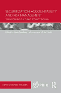 Securitization, Accountability and Risk Management: Transforming the Public Security Domain