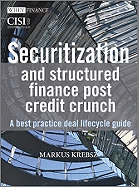 Securitization and Structured Finance Post Credit Crunch: A Best Practice Deal Lifecycle Guide