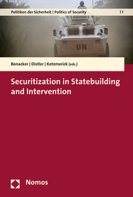 Securitization in Statebuilding and Intervention - Bonacker, Thorsten (Editor), and Distler, Werner (Editor), and Ketzmerick, Maria (Editor)