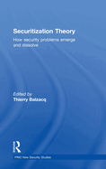 Securitization Theory: How Security Problems Emerge and Dissolve
