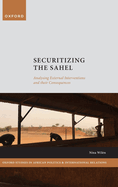 Securitizing the Sahel: Analysing External Interventions and their Consequences
