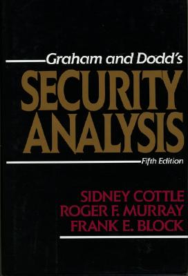 Security Analysis: Fifth Edition - Cottle, Sidney, and Murray, Roger F, and Block, Frank E
