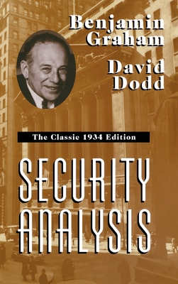 Security Analysis: The Classic 1934 Edition - Graham, Benjamin, and Dodd, David