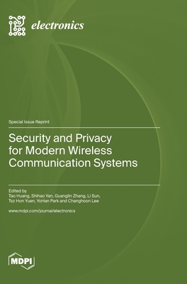 Security and Privacy for Modern Wireless Communication Systems - Huang, Tao (Guest editor), and Yan, Shihao (Guest editor), and Zhang, Guanglin (Guest editor)