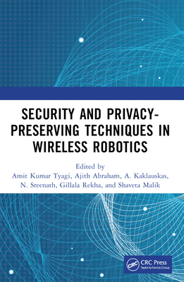 Security and Privacy-Preserving Techniques in Wireless Robotics - Kumar Tyagi, Amit (Editor), and Abraham, Ajith (Editor), and Kaklauskas, A (Editor)
