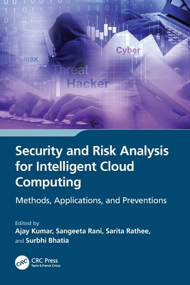 Security and Risk Analysis for Intelligent Cloud Computing: Methods, Applications, and Preventions - Kumar, Ajay (Editor), and Rani, Sangeeta (Editor), and Rathee, Sarita (Editor)