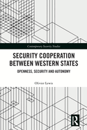 Security Cooperation Between Western States: Openness, Security and Autonomy