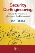 Security De-Engineering: Solving the Problems in Information Risk Management