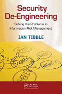 Security De-Engineering: Solving the Problems in Information Risk Management