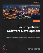 Security-Driven  Software Development: Learn to analyze and mitigate risks in your software projects